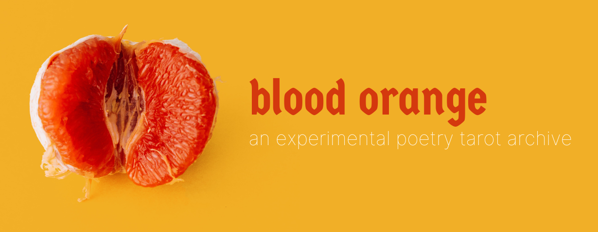 blood orange logo. to the left of the image is a peeled blood orange with some segments removed. to the right of the image is dark orange gothic text that reads 'blood orange', with sans serif text in white underneath it reading 'an experimental poetry tarot archive'.